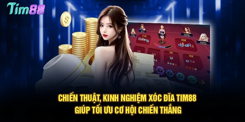 Chiến thuật, kinh nghiệm Xóc Đĩa Tim88 giúp tối ưu cơ hội chiến thắng