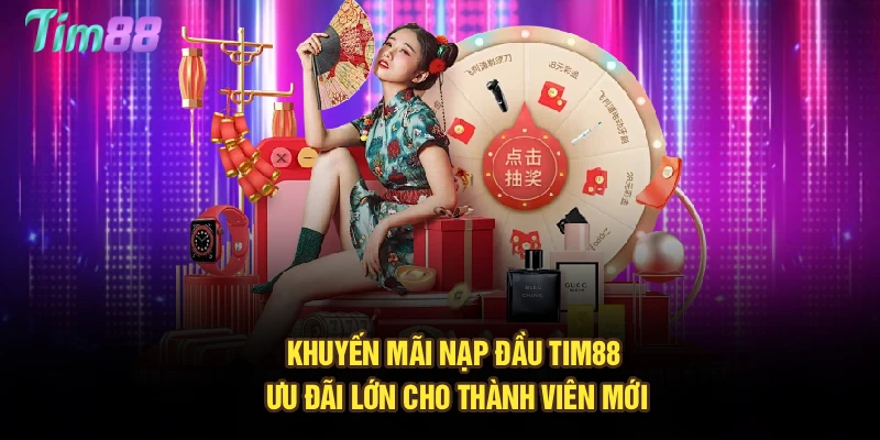Khuyến Mãi Nạp Đầu Tim88 – Ưu Đãi Lớn Cho Thành Viên Mới