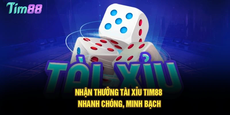Nhận thưởng Tài Xỉu Tim88 nhanh chóng, minh bạch