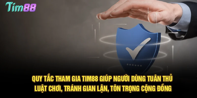 Quy tắc tham gia Tim88 giúp người dùng tuân thủ luật chơi, tránh gian lận, tôn trọng cộng đồng