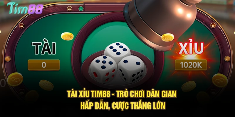Tài Xỉu Tim88 - Trò Chơi Dân Gian Hấp Dẫn, Cược Thắng Lớn