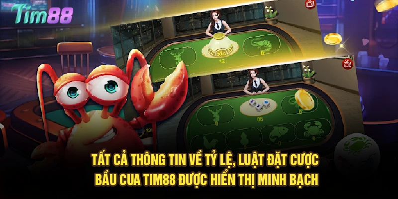 Tất cả thông tin về tỷ lệ, luật đặt cược Bầu Cua Tim88 được hiển thị minh bạch
