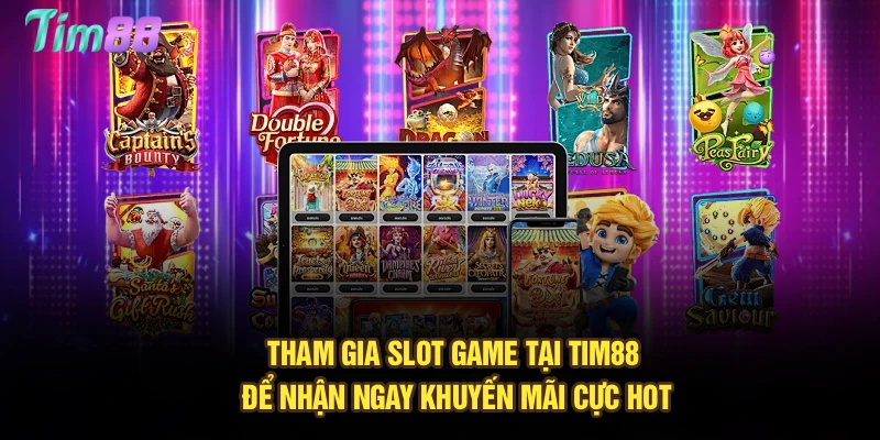 Tham gia slot game tại Tim88 để nhận ngay khuyến mãi cực hot