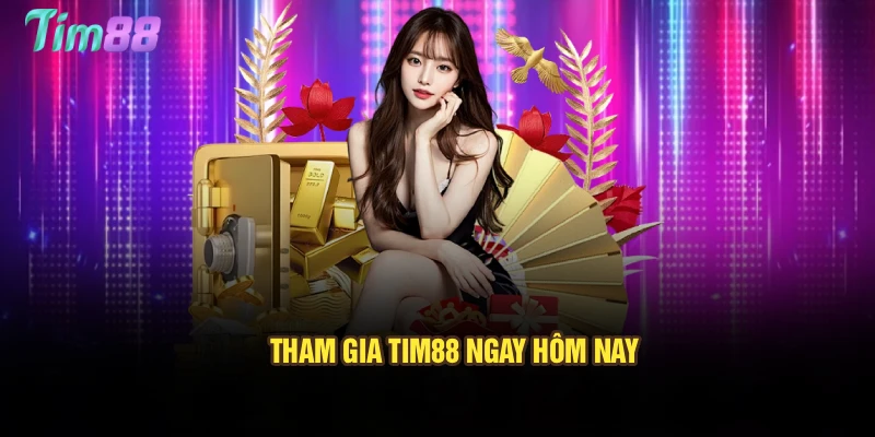 Tham gia Tim88 ngay hôm nay