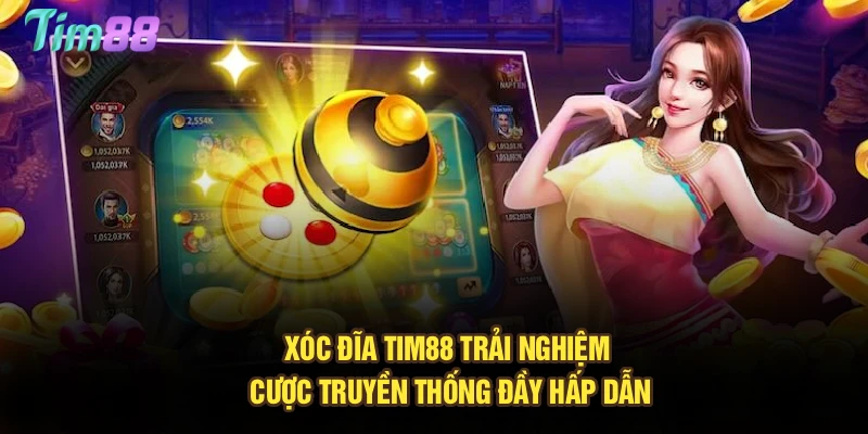 Xóc Đĩa Tim88 – Trải Nghiệm Cược Truyền Thống Đầy Hấp Dẫn